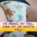 Die Windel ist voll, dann ist sie richtig toll!